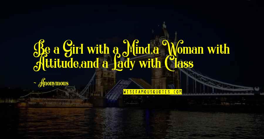 A Girl's Attitude Quotes By Anonymous: Be a Girl with a Mind,a Woman with