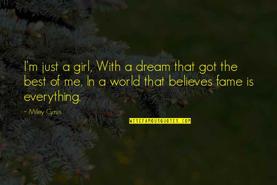 A Girl's Dream Quotes By Miley Cyrus: I'm just a girl, With a dream that