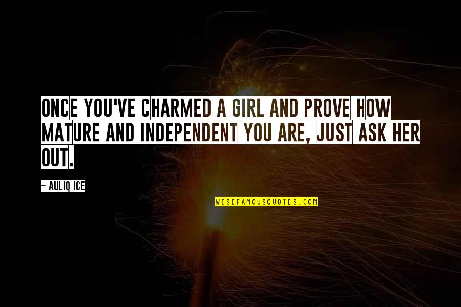 A Girl's First Love Quotes By Auliq Ice: Once you've charmed a girl and prove how