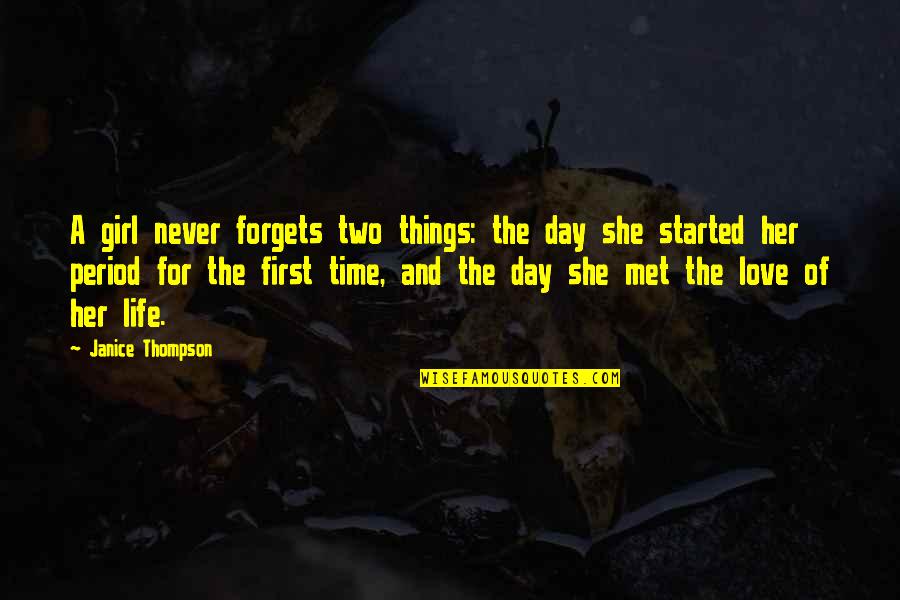 A Girl's First Love Quotes By Janice Thompson: A girl never forgets two things: the day