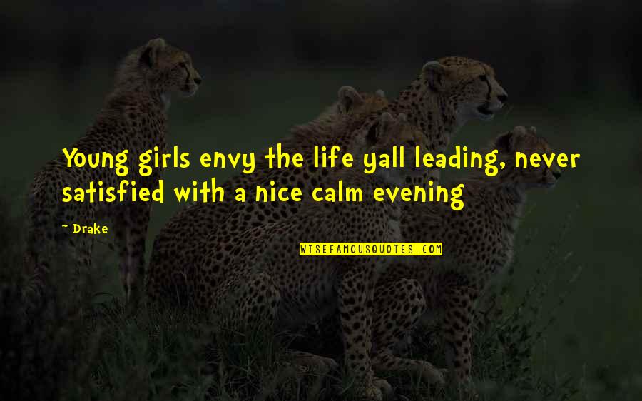 A Girls Life Quotes By Drake: Young girls envy the life yall leading, never