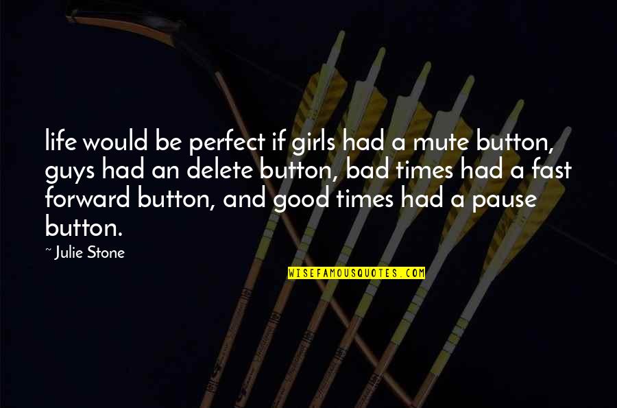 A Girls Life Quotes By Julie Stone: life would be perfect if girls had a