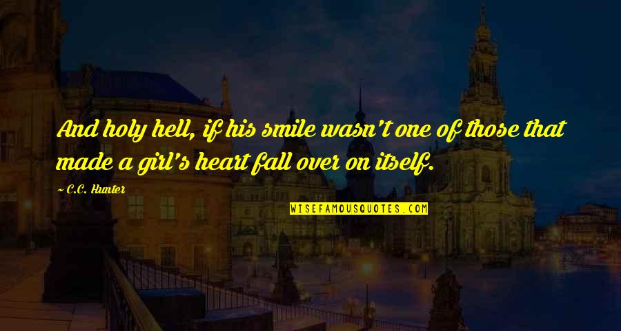 A Girl's Smile Quotes By C.C. Hunter: And holy hell, if his smile wasn't one