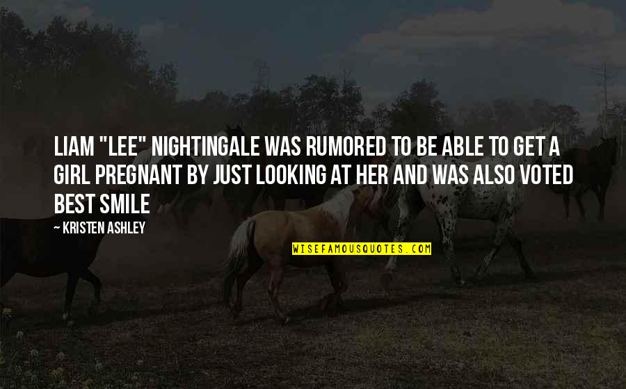 A Girl's Smile Quotes By Kristen Ashley: Liam "Lee" Nightingale was rumored to be able