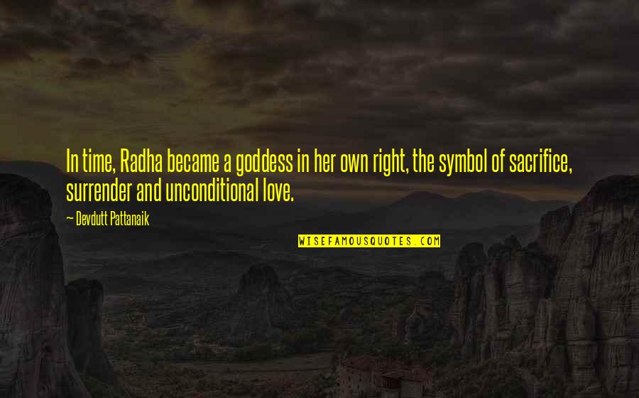 A Goddess Quotes By Devdutt Pattanaik: In time, Radha became a goddess in her A Goddess Quotes By Devdutt Pattanaik: In time, Radha became a goddess in her