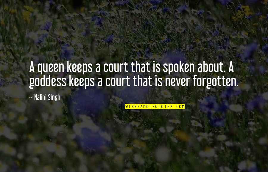 A Goddess Quotes By Nalini Singh: A queen keeps a court that is spoken