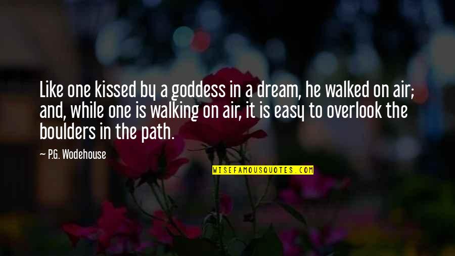 A Goddess Quotes By P.G. Wodehouse: Like one kissed by a goddess in a