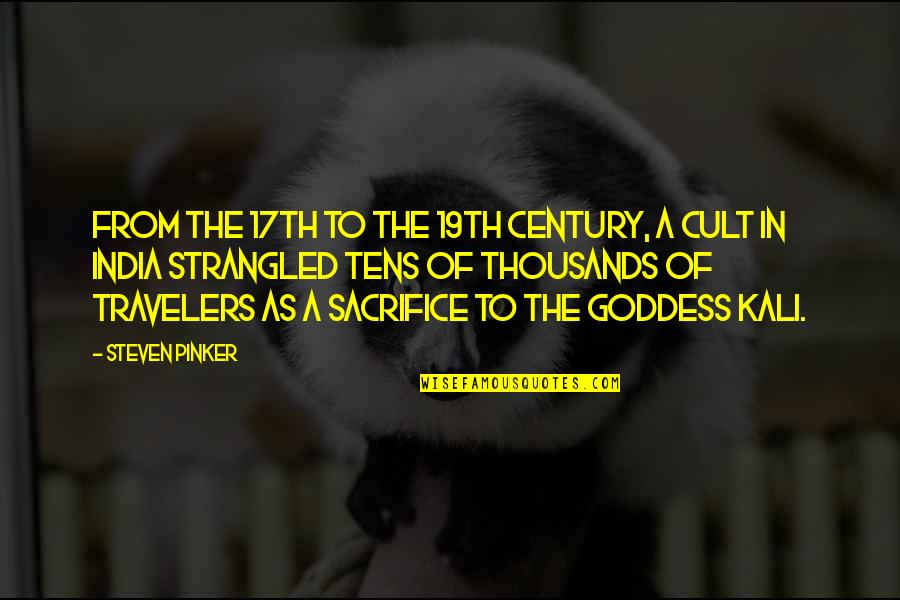 A Goddess Quotes By Steven Pinker: From the 17th to the 19th century, a A Goddess Quotes By Steven Pinker: From the 17th to the 19th century, a