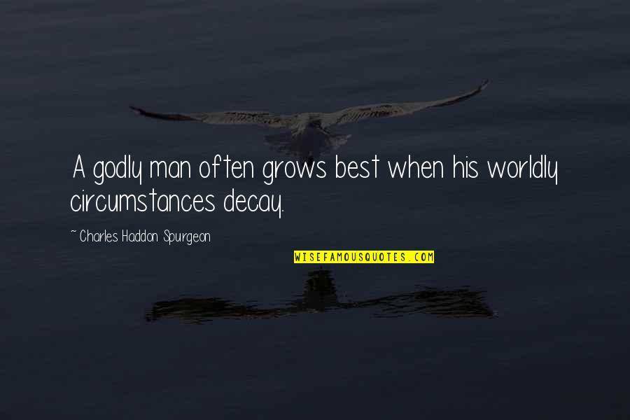 A Godly Quotes By Charles Haddon Spurgeon: A godly man often grows best when his A Godly Quotes By Charles Haddon Spurgeon: A godly man often grows best when his