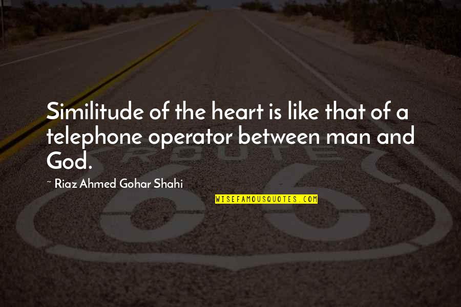 A Godly Quotes By Riaz Ahmed Gohar Shahi: Similitude of the heart is like that of A Godly Quotes By Riaz Ahmed Gohar Shahi: Similitude of the heart is like that of