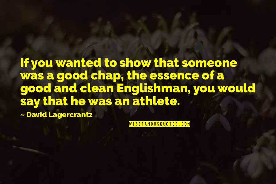 A Good Athlete Quotes By David Lagercrantz: If you wanted to show that someone was