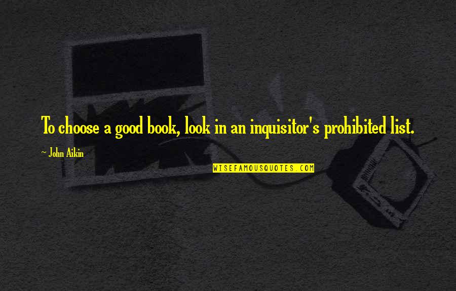 A Good Book Quotes By John Aikin: To choose a good book, look in an