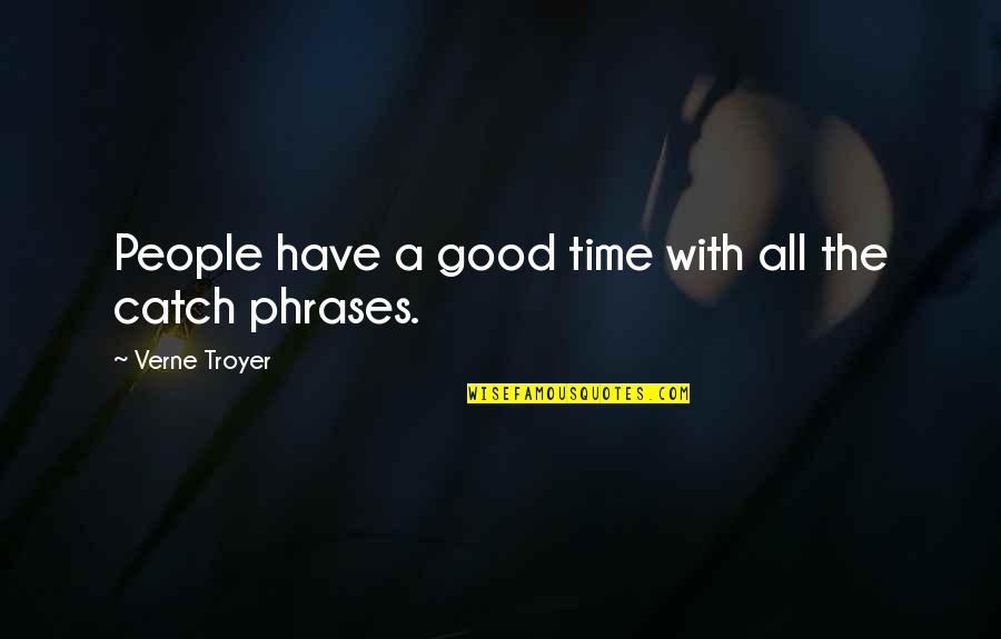 A Good Catch Quotes By Verne Troyer: People have a good time with all the