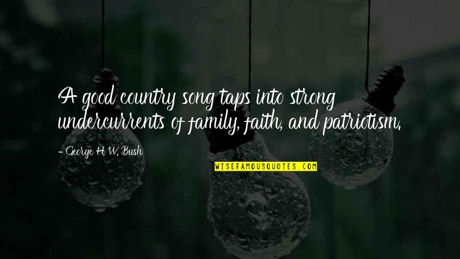 A Good Country Quotes By George H. W. Bush: A good country song taps into strong undercurrents