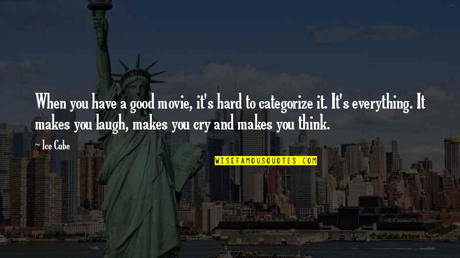 A Good Cry Quotes By Ice Cube: When you have a good movie, it's hard