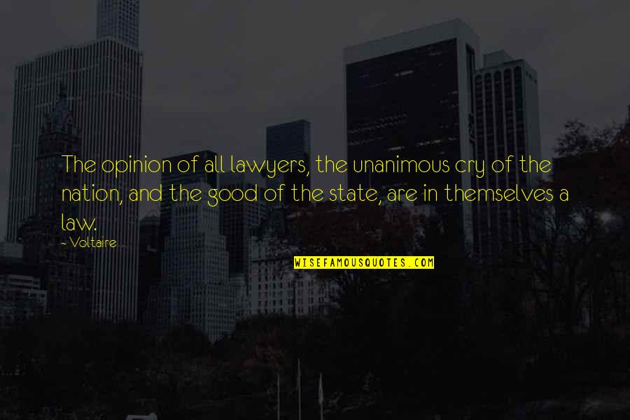 A Good Cry Quotes By Voltaire: The opinion of all lawyers, the unanimous cry