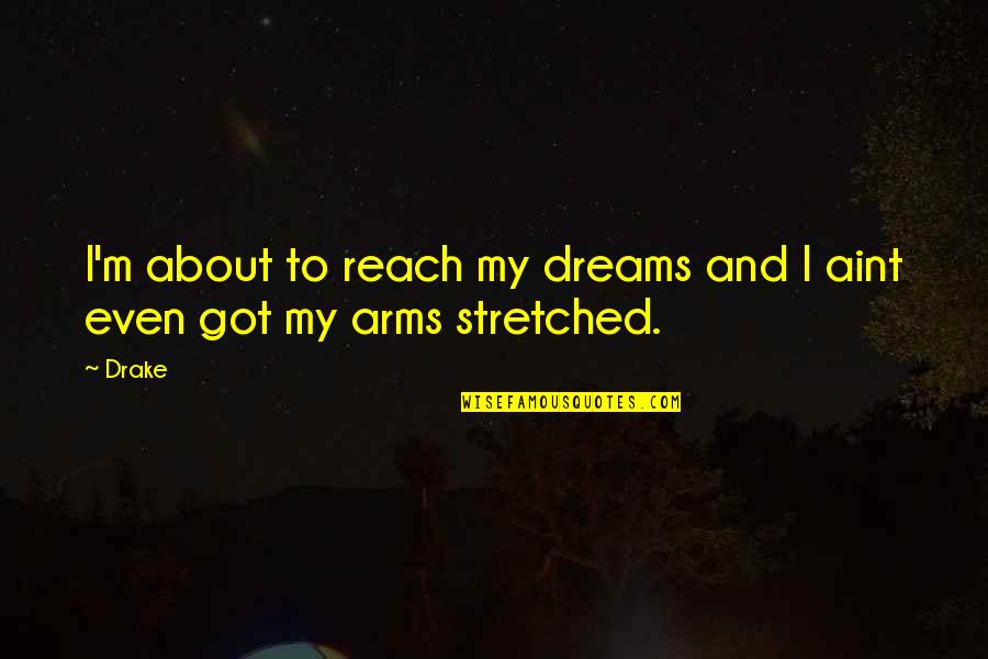 A Good Cup Of Coffee Quotes By Drake: I'm about to reach my dreams and I
