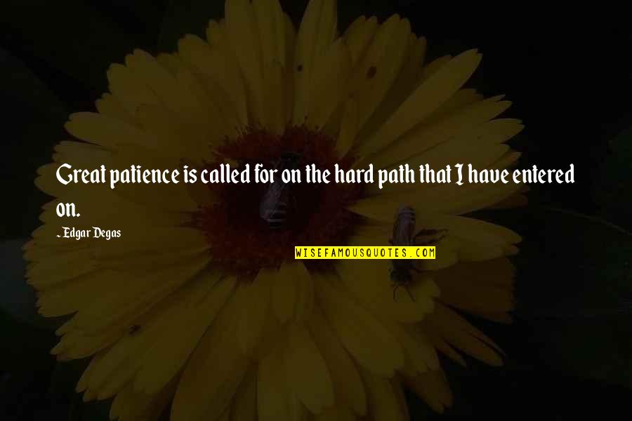 A Good Cup Of Coffee Quotes By Edgar Degas: Great patience is called for on the hard