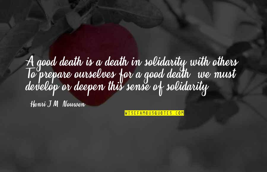 A Good Death Quotes By Henri J.M. Nouwen: A good death is a death in solidarity