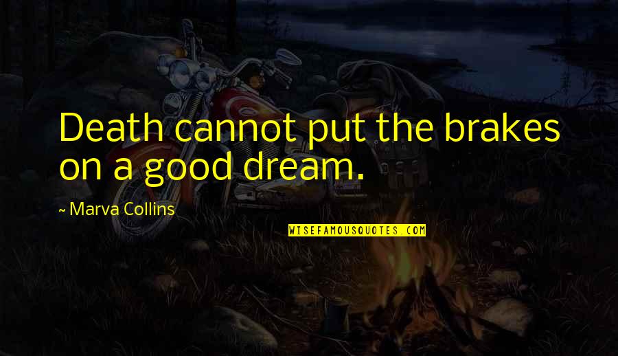 A Good Death Quotes By Marva Collins: Death cannot put the brakes on a good