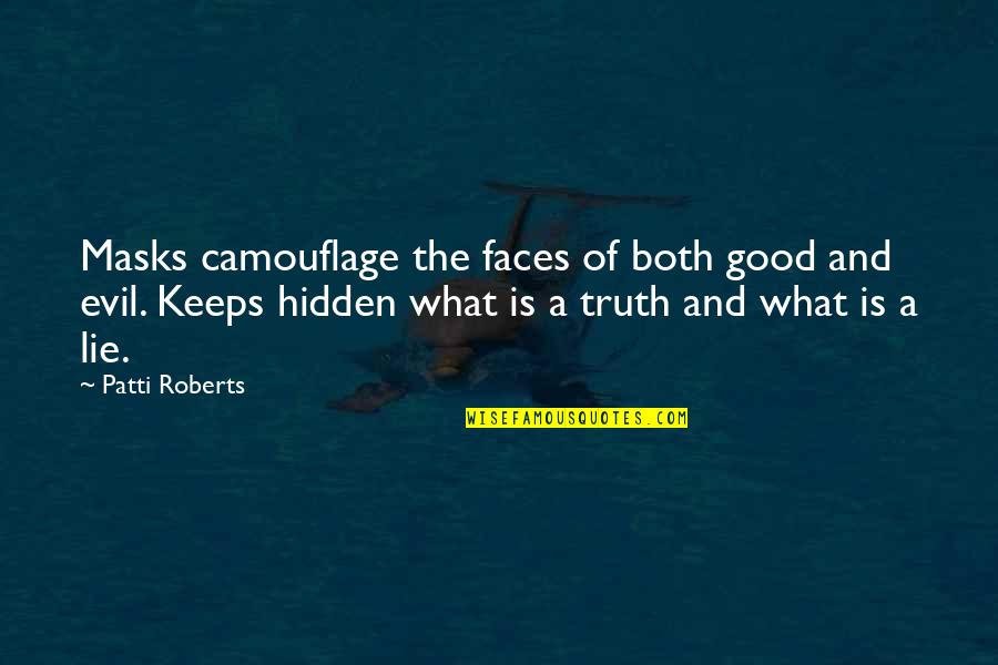 A Good Death Quotes By Patti Roberts: Masks camouflage the faces of both good and