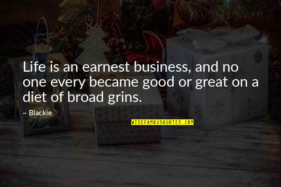 A Good Diet Quotes By Blackie: Life is an earnest business, and no one A Good Diet Quotes By Blackie: Life is an earnest business, and no one