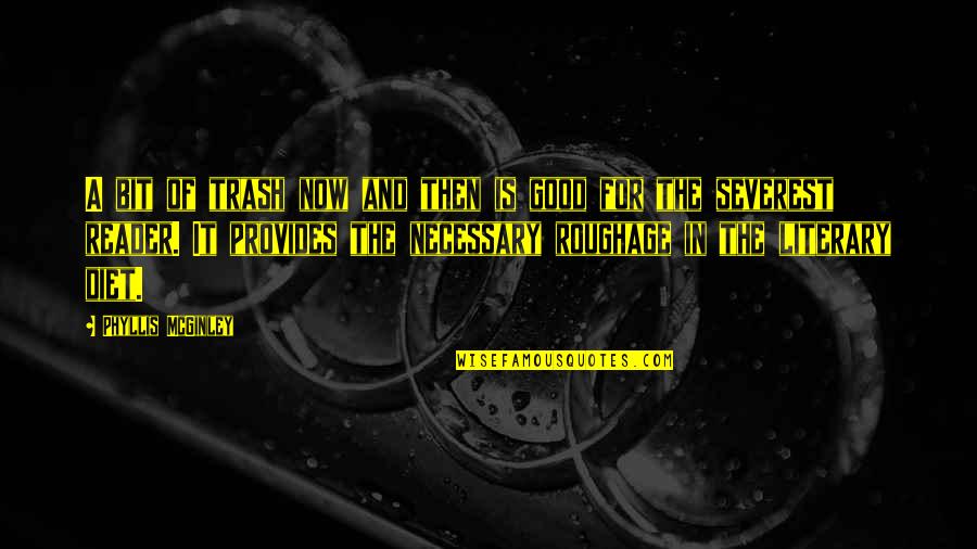 A Good Diet Quotes By Phyllis McGinley: A bit of trash now and then is A Good Diet Quotes By Phyllis McGinley: A bit of trash now and then is