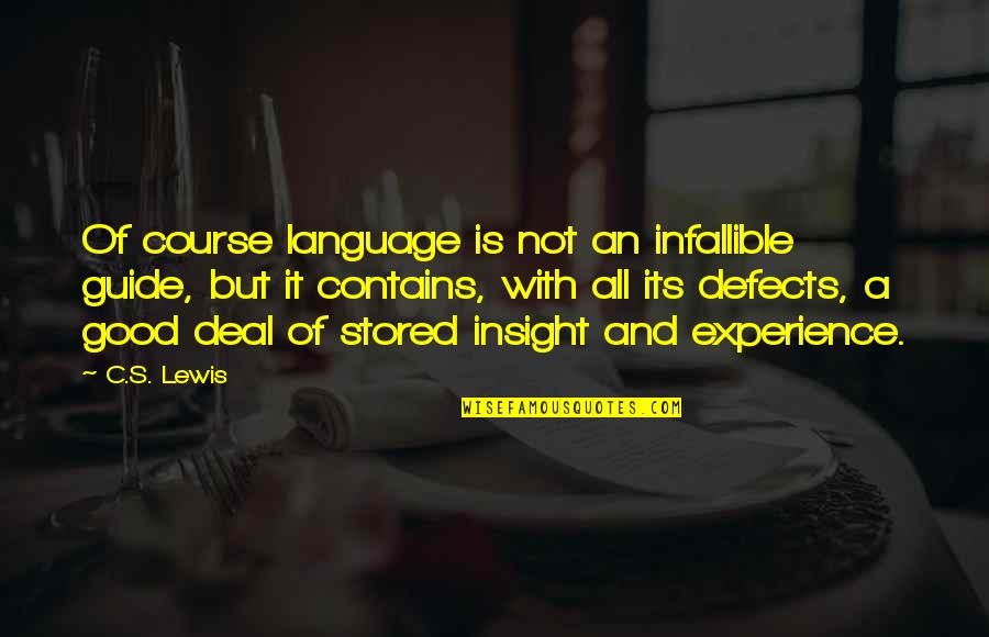 A Good Experience Quotes By C.S. Lewis: Of course language is not an infallible guide,
