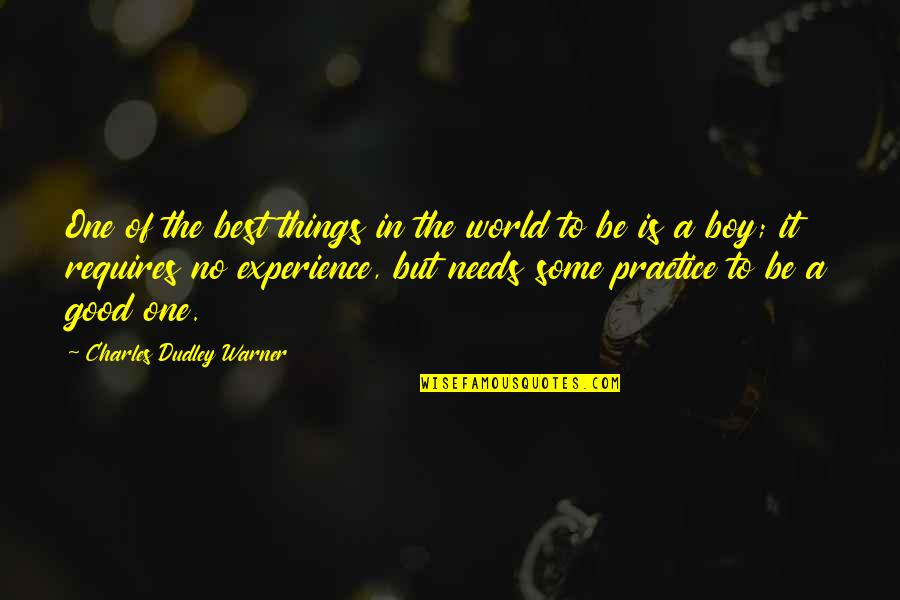 A Good Experience Quotes By Charles Dudley Warner: One of the best things in the world