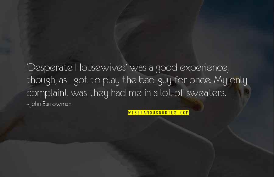 A Good Experience Quotes By John Barrowman: 'Desperate Housewives' was a good experience, though, as