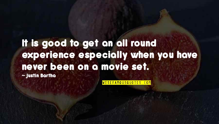 A Good Experience Quotes By Justin Bartha: It is good to get an all round