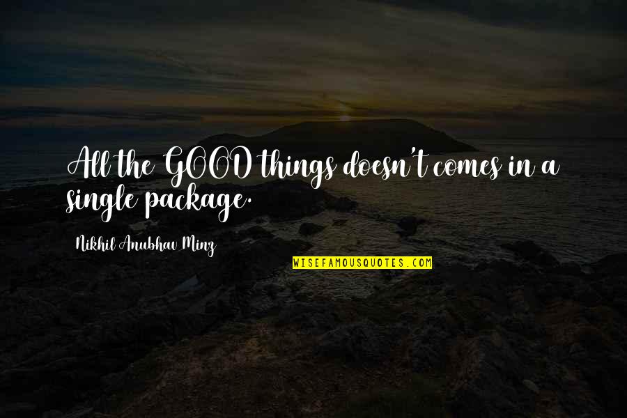 A Good Experience Quotes By Nikhil Anubhav Minz: All the GOOD things doesn't comes in a