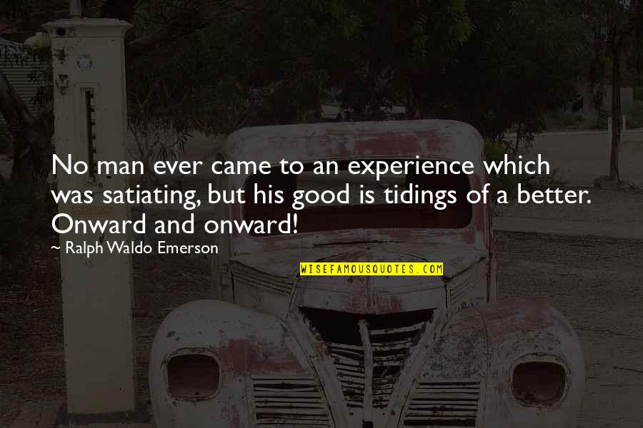 A Good Experience Quotes By Ralph Waldo Emerson: No man ever came to an experience which