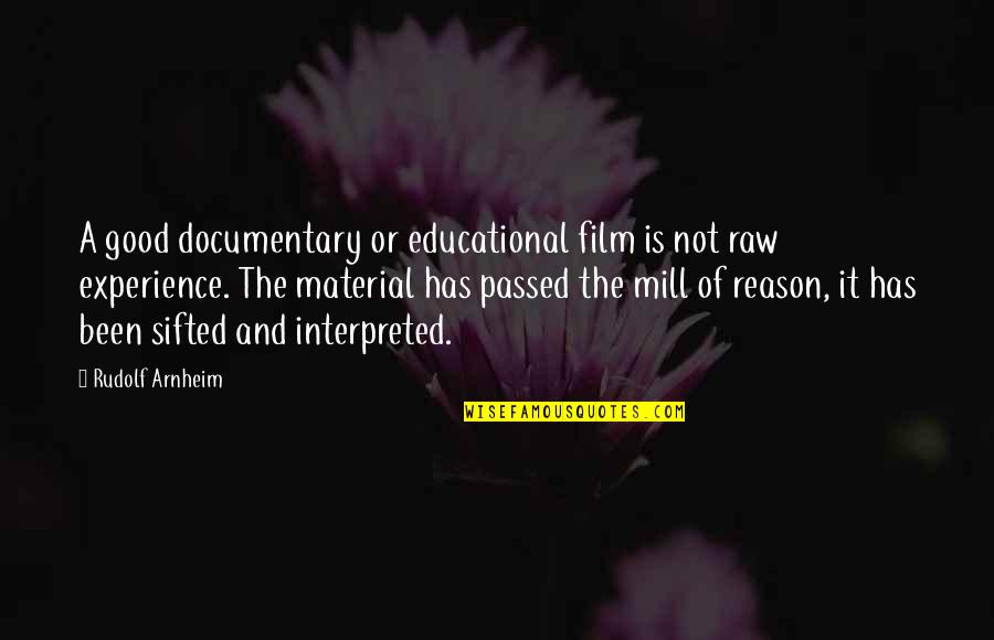 A Good Experience Quotes By Rudolf Arnheim: A good documentary or educational film is not
