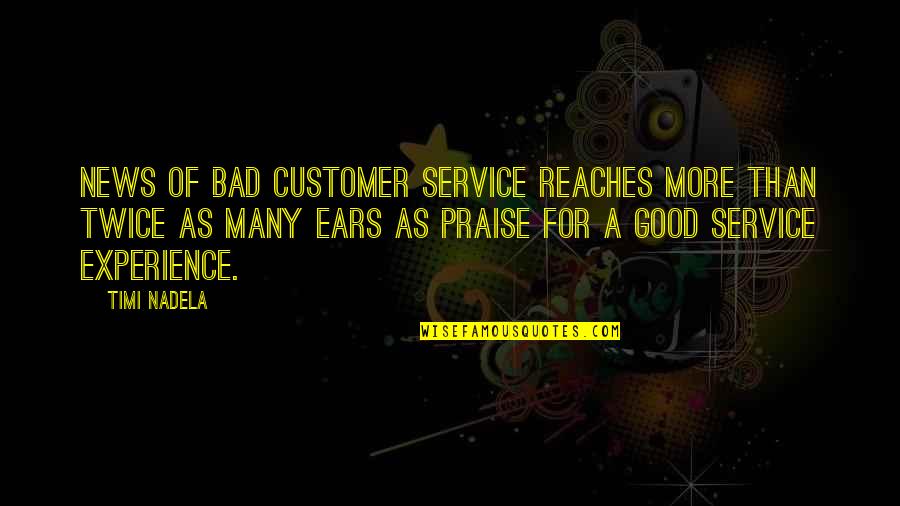 A Good Experience Quotes By Timi Nadela: News of bad customer service reaches more than