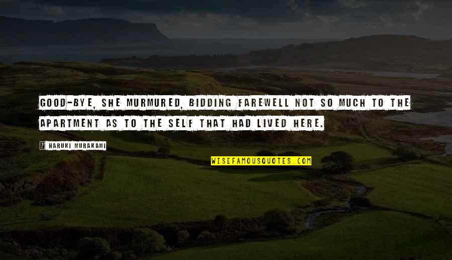 A Good Farewell Quotes By Haruki Murakami: Good-bye, she murmured, bidding farewell not so much