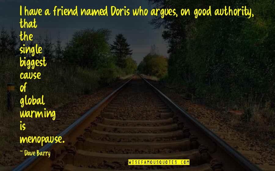 A Good Friend Is Quotes By Dave Barry: I have a friend named Doris who argues,