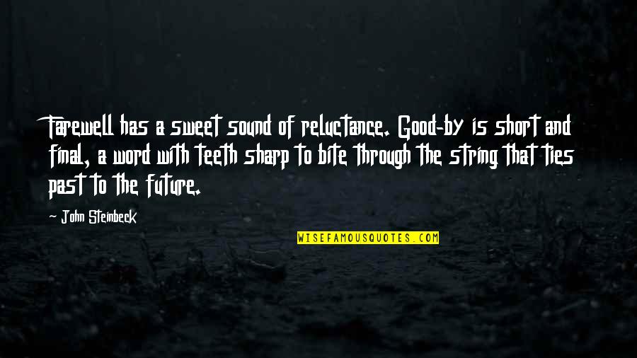 A Good Future Quotes By John Steinbeck: Farewell has a sweet sound of reluctance. Good-by