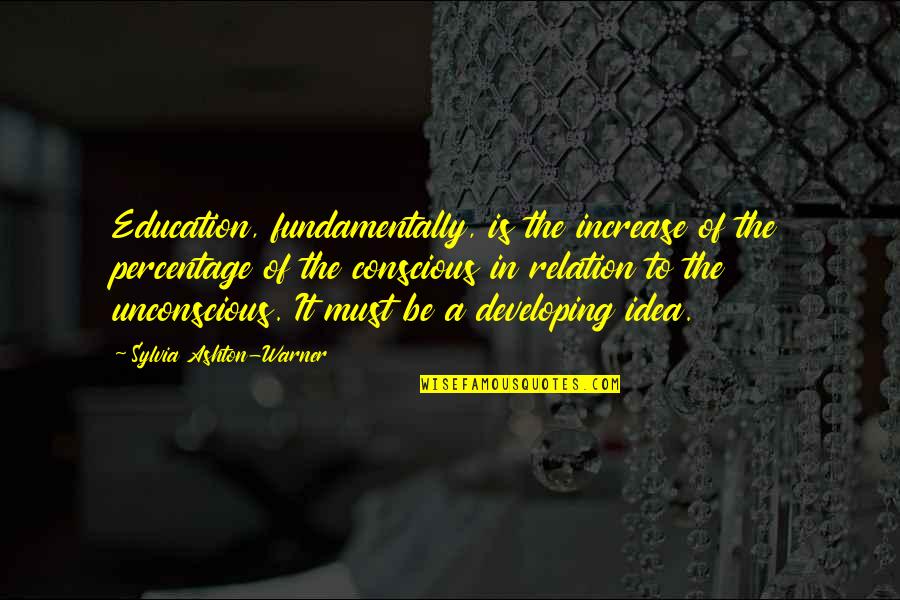 A Good Girl And Bad Boy Quotes By Sylvia Ashton-Warner: Education, fundamentally, is the increase of the percentage A Good Girl And Bad Boy Quotes By Sylvia Ashton-Warner: Education, fundamentally, is the increase of the percentage