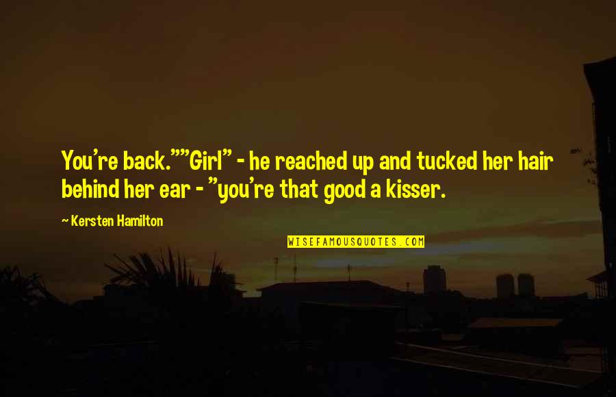 A Good Girl Quotes By Kersten Hamilton: You're back.""Girl" - he reached up and tucked