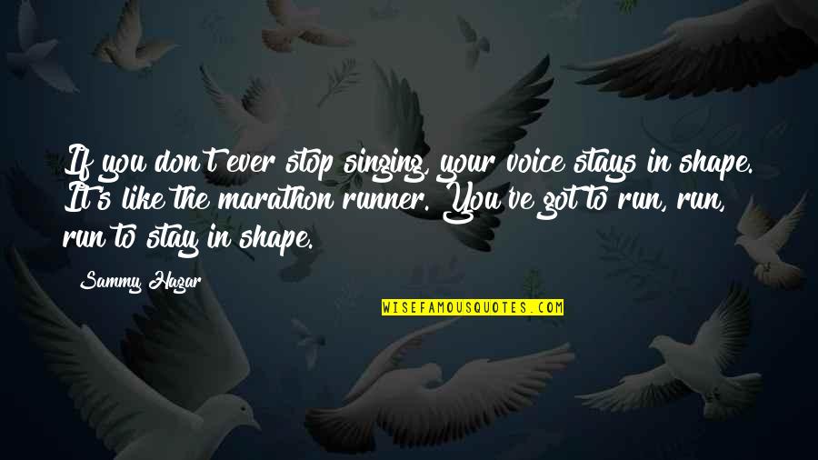 A Good Hearted Person Quotes By Sammy Hagar: If you don't ever stop singing, your voice