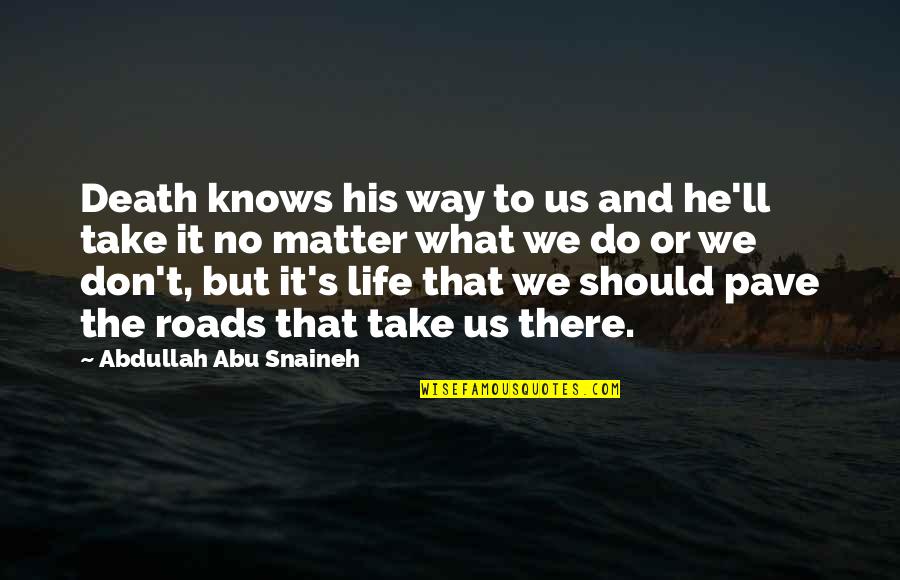 A Good Hockey Player Quote Quotes By Abdullah Abu Snaineh: Death knows his way to us and he'll