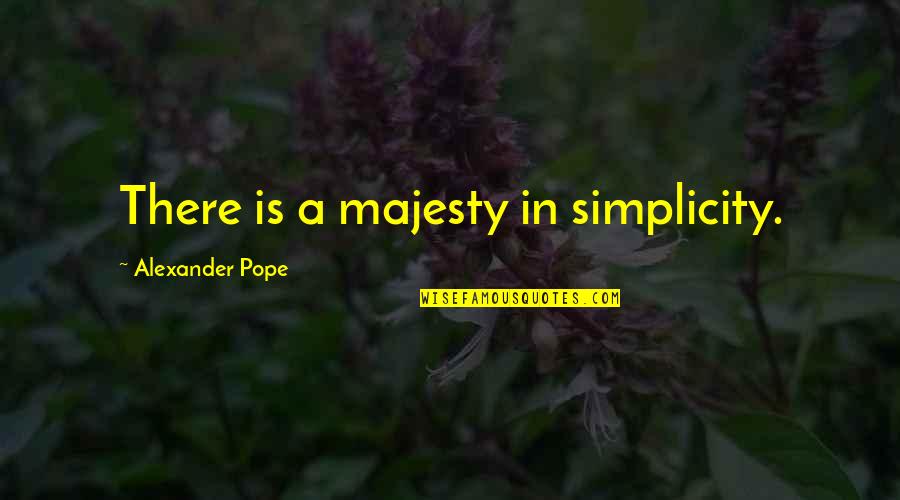 A Good Hunting Dog Quotes By Alexander Pope: There is a majesty in simplicity.