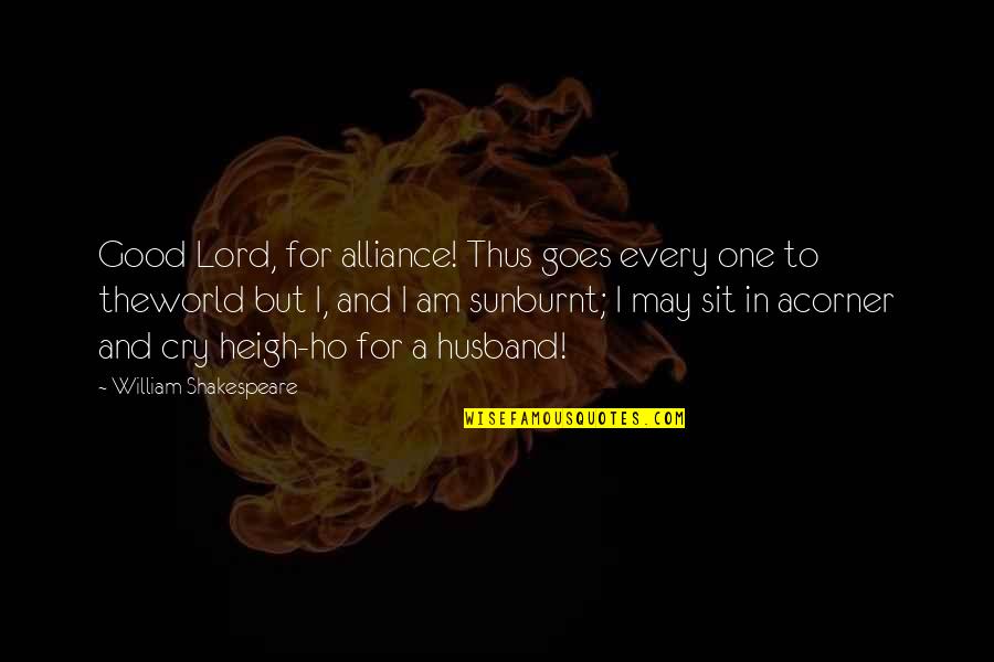 A Good Husband Quotes By William Shakespeare: Good Lord, for alliance! Thus goes every one