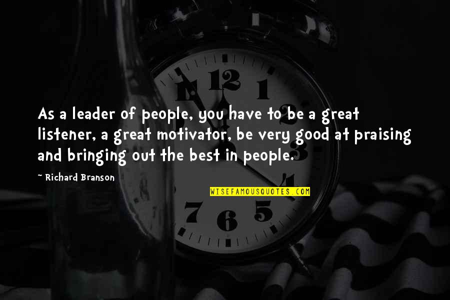 A Good Leader Quotes By Richard Branson: As a leader of people, you have to