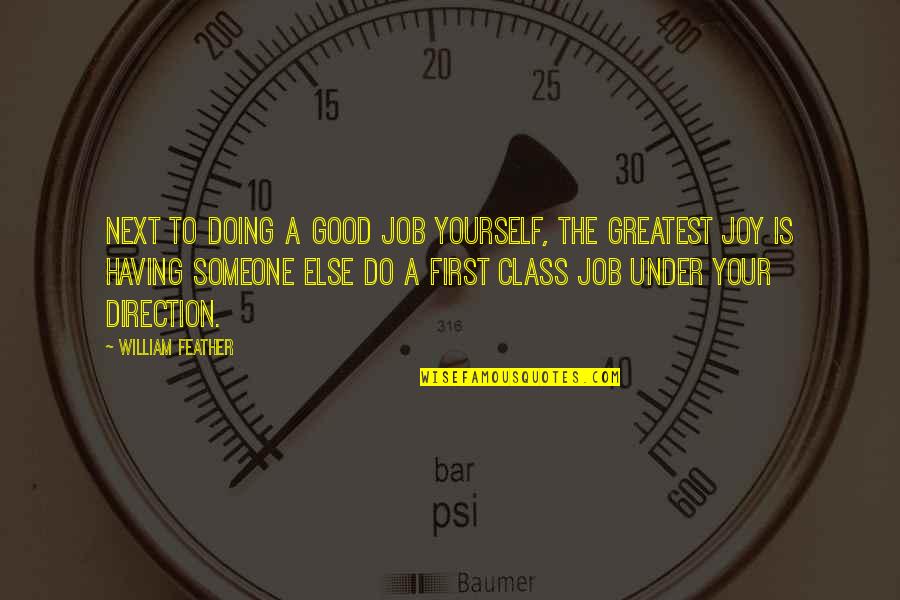 A Good Leadership Quotes By William Feather: Next to doing a good job yourself, the