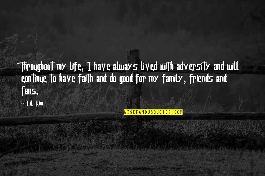 A Good Life Lived Quotes By Lil' Kim: Throughout my life, I have always lived with