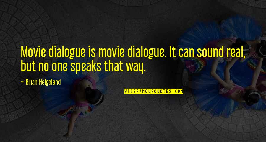A Good Life Partner Quotes By Brian Helgeland: Movie dialogue is movie dialogue. It can sound