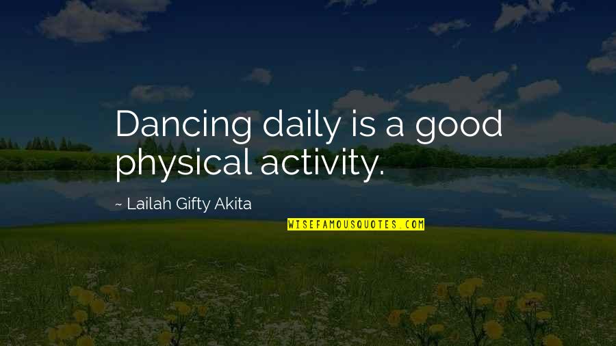 A Good Lifestyle Quotes By Lailah Gifty Akita: Dancing daily is a good physical activity.
