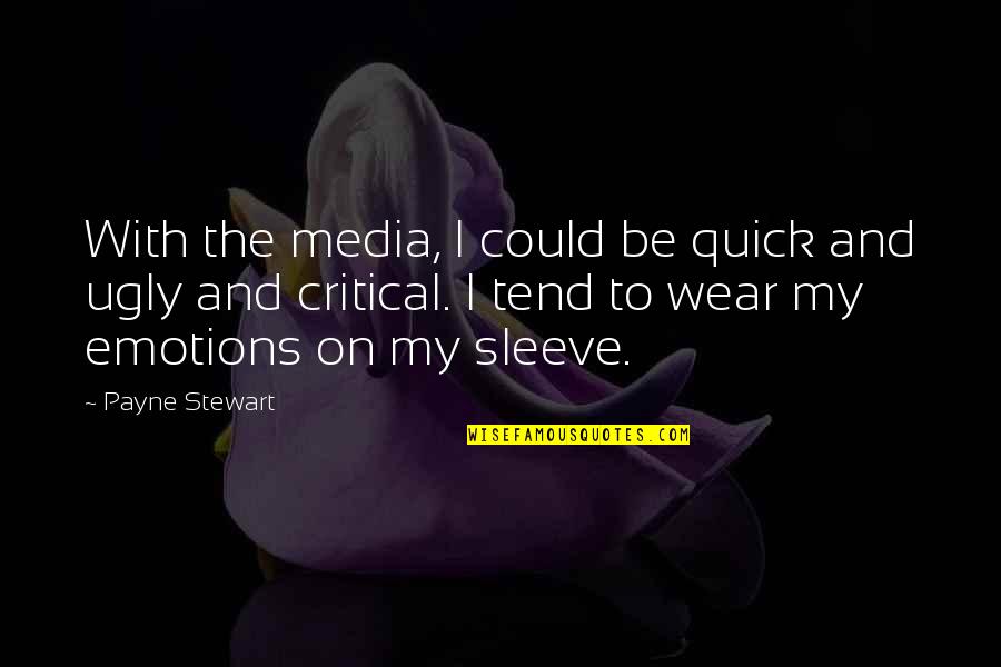 A Good Looking Man Quotes By Payne Stewart: With the media, I could be quick and A Good Looking Man Quotes By Payne Stewart: With the media, I could be quick and